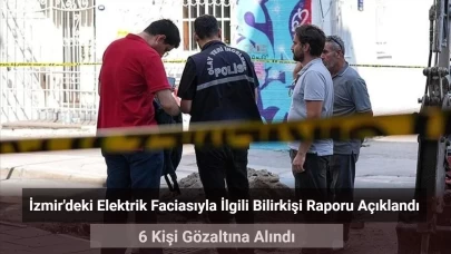 İzmir’deki Elektrik Faciasında 6 Gözaltı! Bilirkişi Raporu Açıklandı