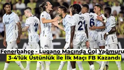 Lugano Fenerbahçe’yi Geçemedi! Dzeko’nun Hat-Trick’i Galibiyeti Getirdi