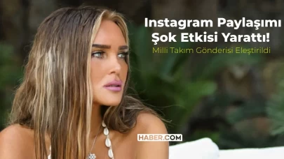 Seren Serengil Milli Takım Paylaşımı ile Şok Etkisi Yarattı! Instagram Hikayesi Çok Tepki Aldı