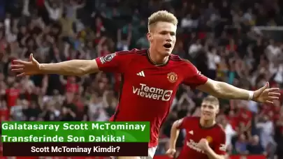 Galatasaray Scott McTominay Transferinde Sona Yaklaşıyor! Scott McTominay Kimdir, Hangi Takımlarda Oynadı?