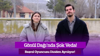 Gönül Dağı’nda Şok Veda… Başrol Oyuncusu Diziden Ayrılıyor!