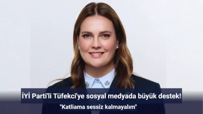 İYİ Parti'li Tüfekci'ye sosyal medyada büyük destek! "Katliama sessiz kalmayalım"