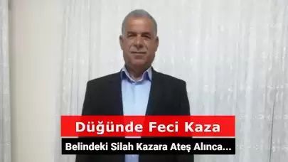 Adıyaman'da Düğünde Feci Kaza! Belindeki Silah Kazara Ateş Alınca...