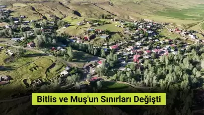 Bitlis ve Muş’un Sınırları Değişti! İşte Detaylar