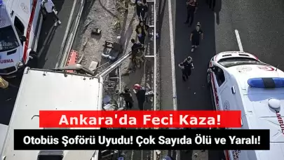 Ankara'da Yolcu Otobüsü Köprüye Girdi! Çok Sayıda Ölü ve Yaralı Var