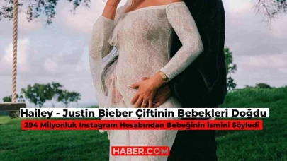 Ünlü Çift Hailey ve Justin Bieber Bebeklerine Kavuştu! İşte Bebeklerine Verdiği İsim