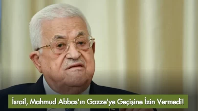 İsrail, Mahmud Abbas'ın Gazze'ye Geçişine İzin Vermedi!