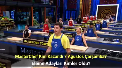 MasterChef Kim Kazandı 7 Ağustos Çarşamba: MasterChef Kim Potaya Gitti?