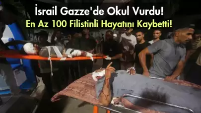 İsrail Gazze'de Bir Okula Saldırdı: 100'den Fazla Ölü Var!