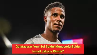 Galatasaray Yeni Sol Bekini Monaco'da Buldu! Ismail Jakobs Kimdir?