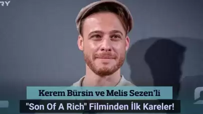 Kerem Bürsin ve Melis Sezen'li "Son Of A Rich"in setinden ilk kareler!