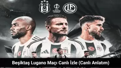 Beşiktaş Lugano Maçı Canlı İzle - Beşiktaş Lugano Maçı Canlı Anlatım