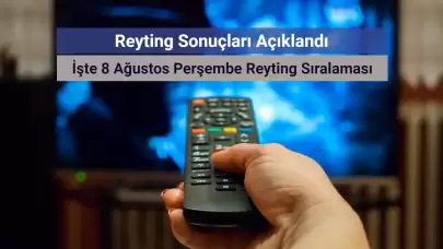 Reyting Sonuçları 8 Ağustos 2024: Dünün Reyting Birincisi Kim Oldu?