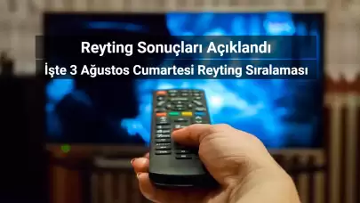 Reyting Sonuçları 3 Ağustos 2024: Dünün Reyting Birincisi Kim Oldu?