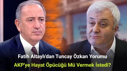 Fatih Altaylı'dan Tuncay Özkan Yorumu: AKP'ye Hayat Öpücüğü Mü Vermek İstedi?