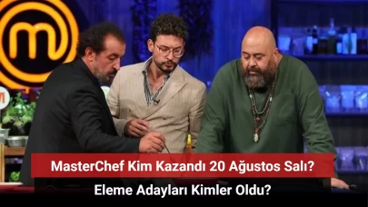 MasterChef Kim Kazandı 20 Ağustos 2024? Eleme Adayları Kimler Oldu?