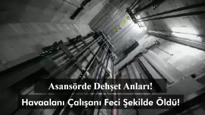 Asansörde Dehşet Anları! Çığlıkları Duyulan Genç Adam Feci Şekilde Öldü