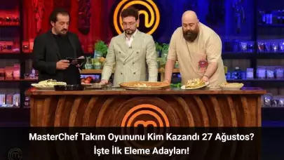 MasterChef Takım Oyununu Kim Kazandı 27 Ağustos 2024? Eleme Adayları Kimler Oldu?