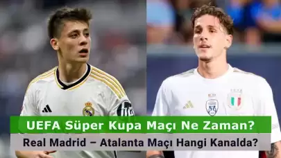 UEFA Süper Kupa Maçı Ne Zaman? Real Madrid – Atalanta Maçı Hangi Kanalda?