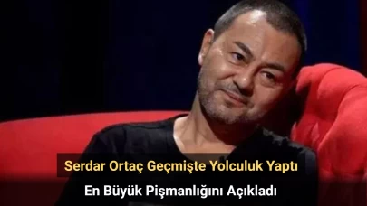 Serdar Ortaç Geçmişte Yolculuk Yaptı: En Büyük Pişmanlığını Açıkladı