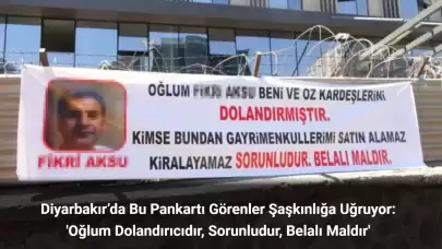 Diyarbakır’da Bu Pankartı Görenler Şaşkınlığa Uğruyor: 'Oğlum Dolandırıcıdır'