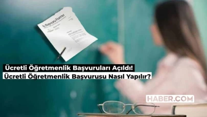 2024-2025 Ücretli Öğretmenlik Başvuruları Başladı! Ücretli Öğretmenlik Başvurusu Nasıl Yapılır, Son Tarih Ne?