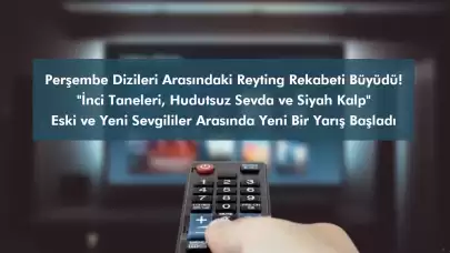 Perşembe Dizileri Arasındaki Reyting Rekabeti Büyüdü: Eski Sevgililerin Yarışı Başladı