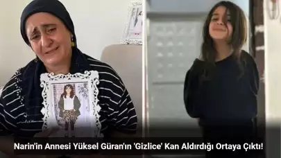 Narin'in Annesi Yüksel Güran'ın Gizlice Kan Aldırdığı Öğrenildi! Devlet İstiyor Diyerek Herkesi Kandırmış