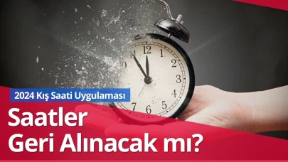 Saatler Geri Alınacak mı? 2024 Kış Saati Uygulaması Hakkında Detaylar