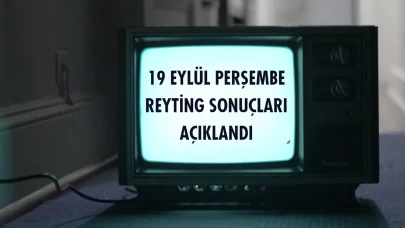 Reyting Sonuçları 19 Eylül 2024: Dünün Reyting Birincisi Kim Oldu?