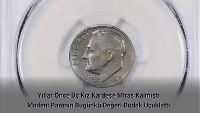 Üç Kız Kardeşe Miras Kalan Madeni Paranın Bugünkü Değeri Dudak Uçuklattı