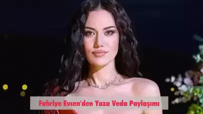 Fahriye Evcen Yaza Bu Pozlarla Veda Etti! Takipçilerinin Gözleri Kamaştı