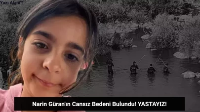 SON DAKİKA: Narin Güran'ın Cansız Bedeni Bulundu! YASTAYIZ!