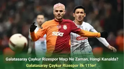 Galatasaray Çaykur Rizespor Maçı Ne Zaman, Hangi Kanalda? Galatasaray Çaykur Rizespor İlk 11'ler!