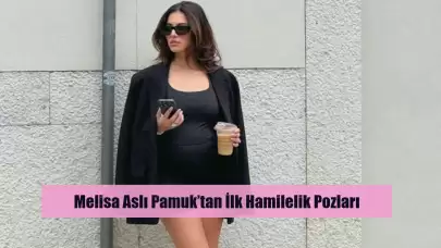 Melisa Aslı Pamuk’tan İlk Hamilelik Pozları