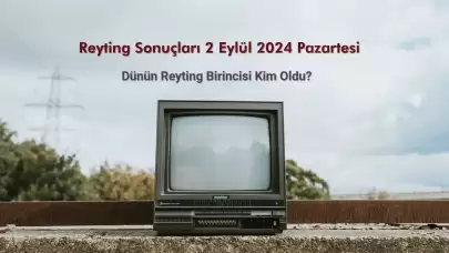 Reyting Sonuçları 2 Eylül 2024: Dünün Reyting Birincisi Kim Oldu?