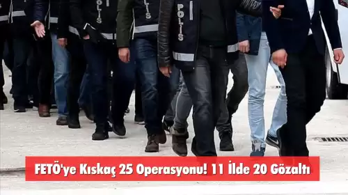 FETÖ'ye Kıskaç 25 Operasyonu! 11 İlde 20 Gözaltı