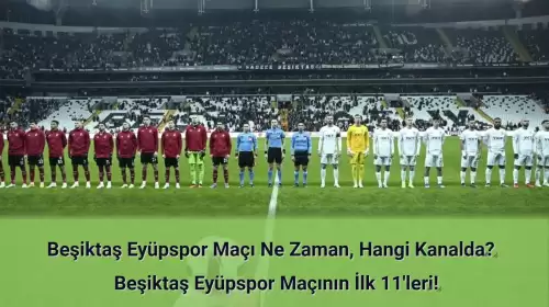 Beşiktaş Eyüpspor Maçı Ne Zaman, Hangi Kanalda? Beşiktaş Eyüpspor İlk 11'ler!