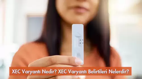 XEC Varyantı Nedir? XEC Varyantı Belirtileri Nelerdir?