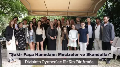 Şakir Paşa Hanedanı: Mucizeler ve Skandallar Dizi Ekibi İlk Kez Bir Araya Geldi