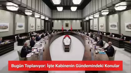 Kabine Toplantısında Hangi Konular Görüşülecek? İşte Gündem Maddeleri