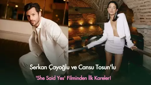 She Said Yes Filminden İlk Kareler! Serkan Çayoğlu ve Cansu Tosun’dan İddialı İmaj
