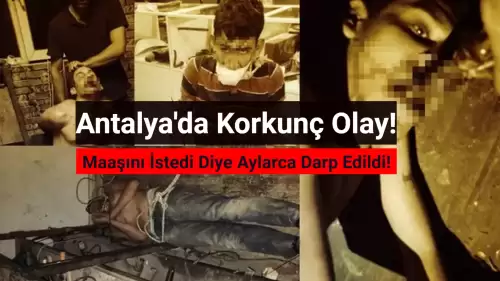 Antalya’da Korkunç Olay: Maaşını İstedi Diye Aylarca Rehin Alınıp İşkence Gördü!