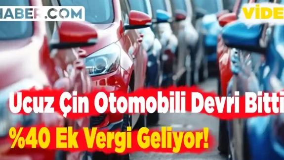 Ucuz Çin Otomobili Devri Bitti! Elektrikli Araçlara %40 Ek Vergi Geliyor!