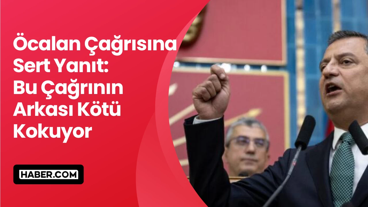 Özgür Özel’den Bahçeli’nin Öcalan Çağrısına Sert Yanıt: 'Bu Çağrının Arkası Kötü Kokuyor