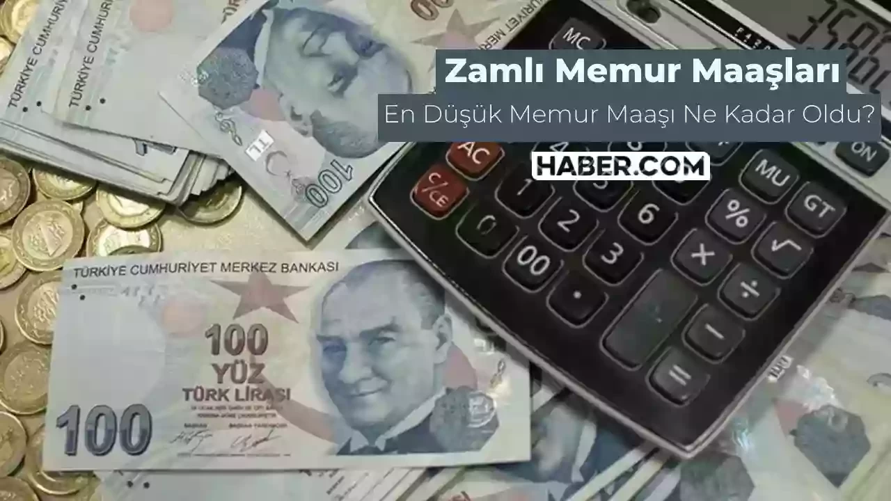 En Düşük Zamlı Memur Maaşları Belirlendi! İşte En Düşük Zamlı Memur Maaşı