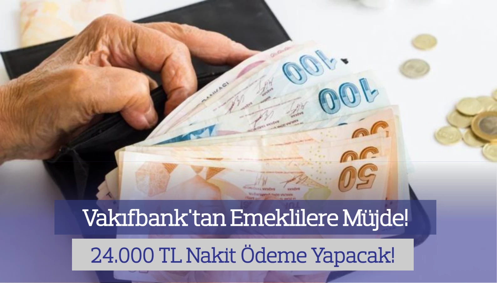 Vakıfbank'tan Emeklilere Müjde: 24.000 TL Maaşa Ek Ödeme Yapılacak