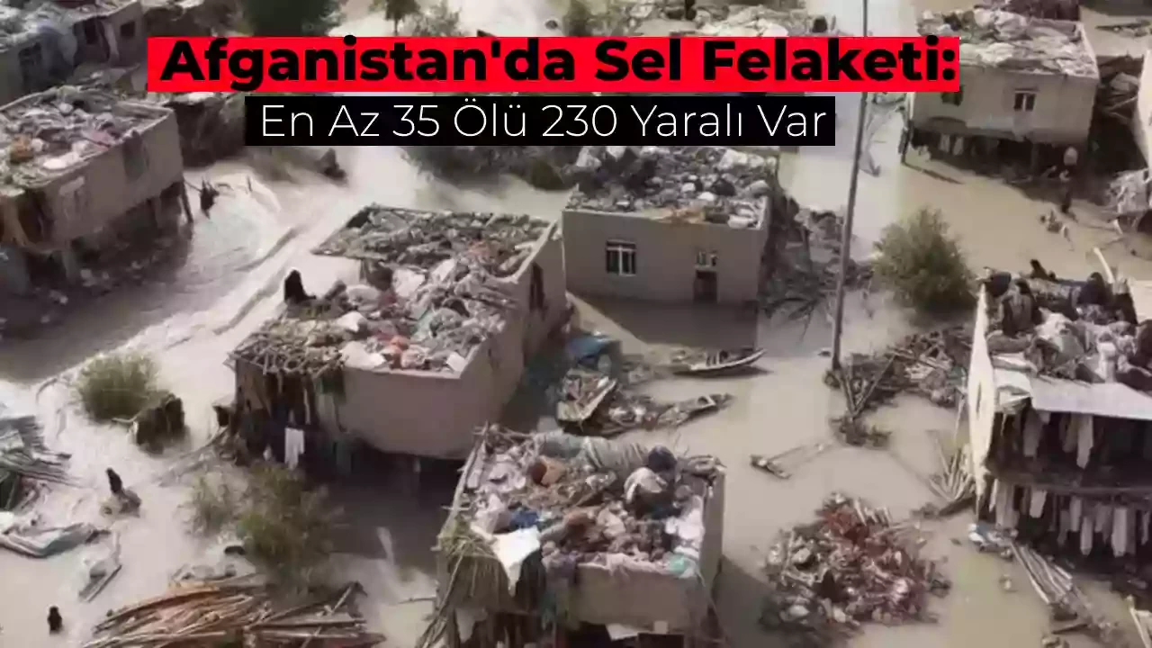 Afganistan’da Fırtına ve Sel Hayatı Felç Etti: En Az 35 Kişi Öldü!