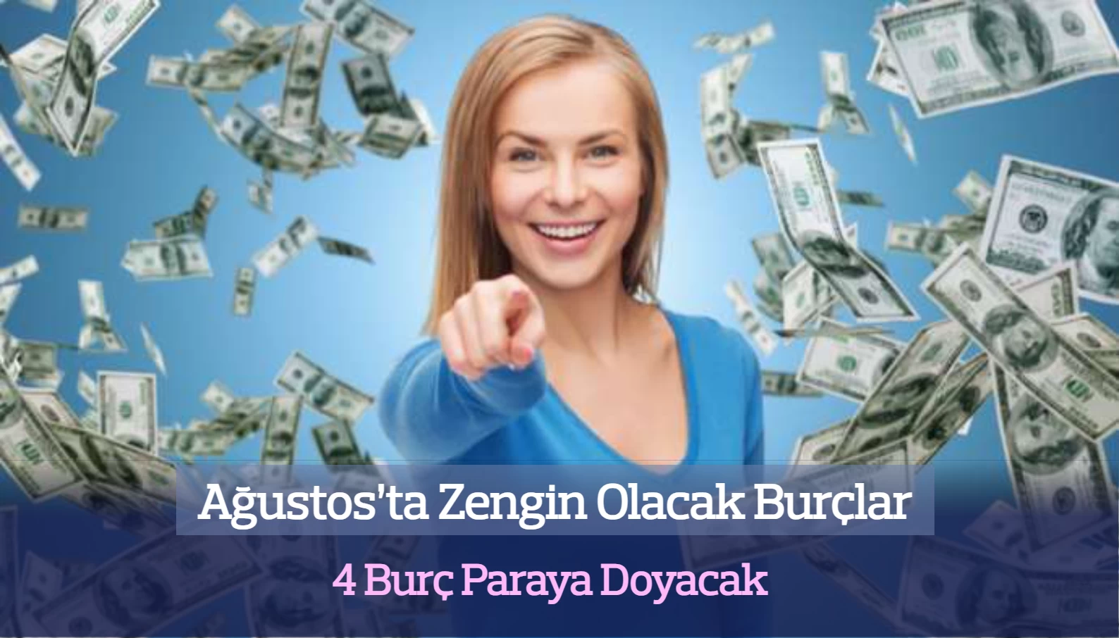 Ağustos’ta Zengin Olacak Burçlar: 4 Burç Paraya Doyacak