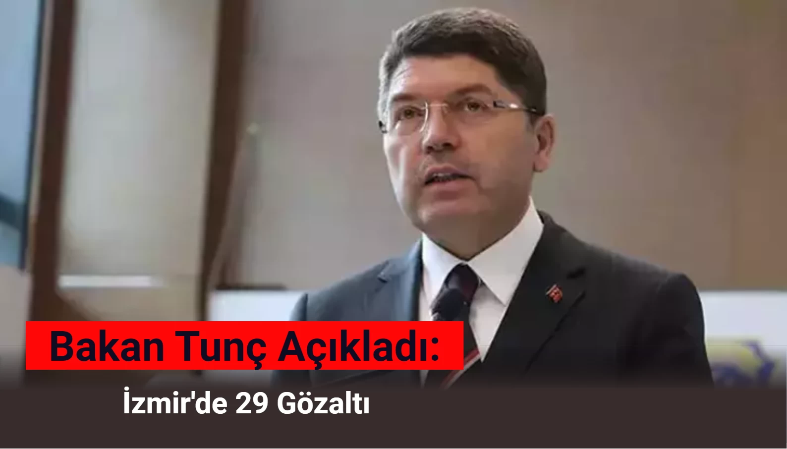 Bakan Tunç Açıkladı: İzmir’de 2 Kişinin Öldüğü Olayla İlgili 29 Gözaltı!